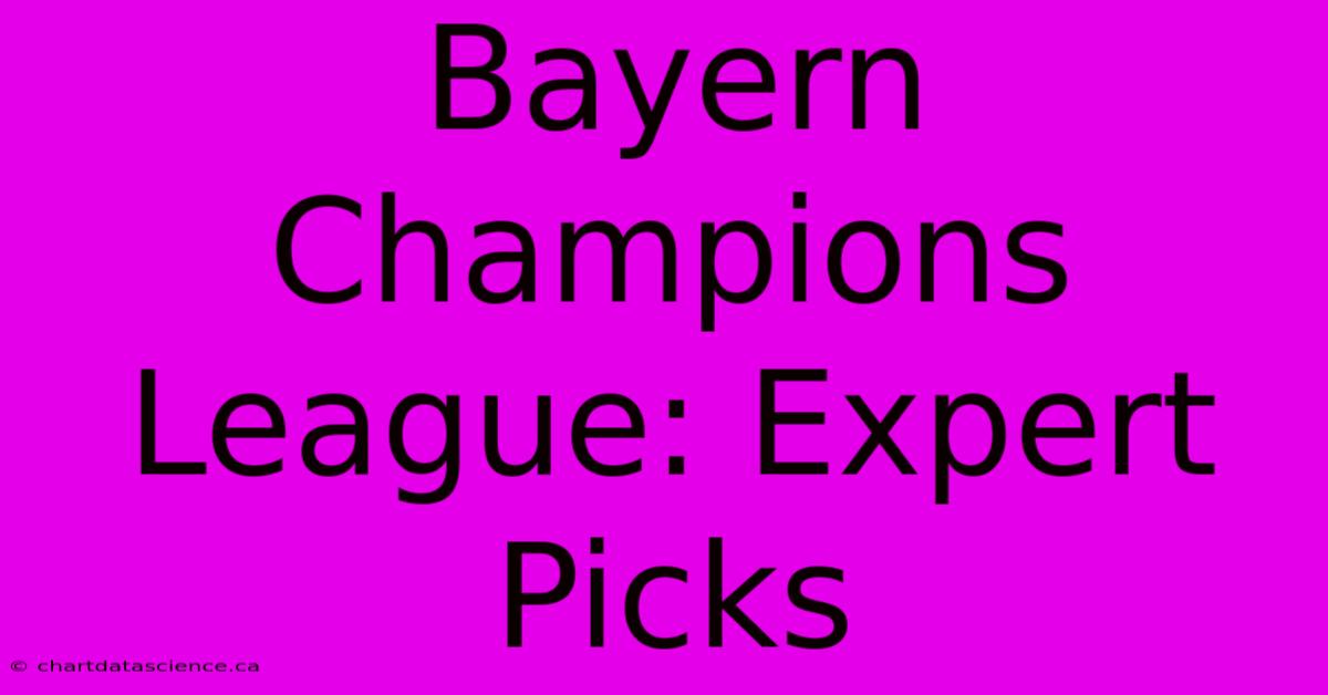 Bayern Champions League: Expert Picks