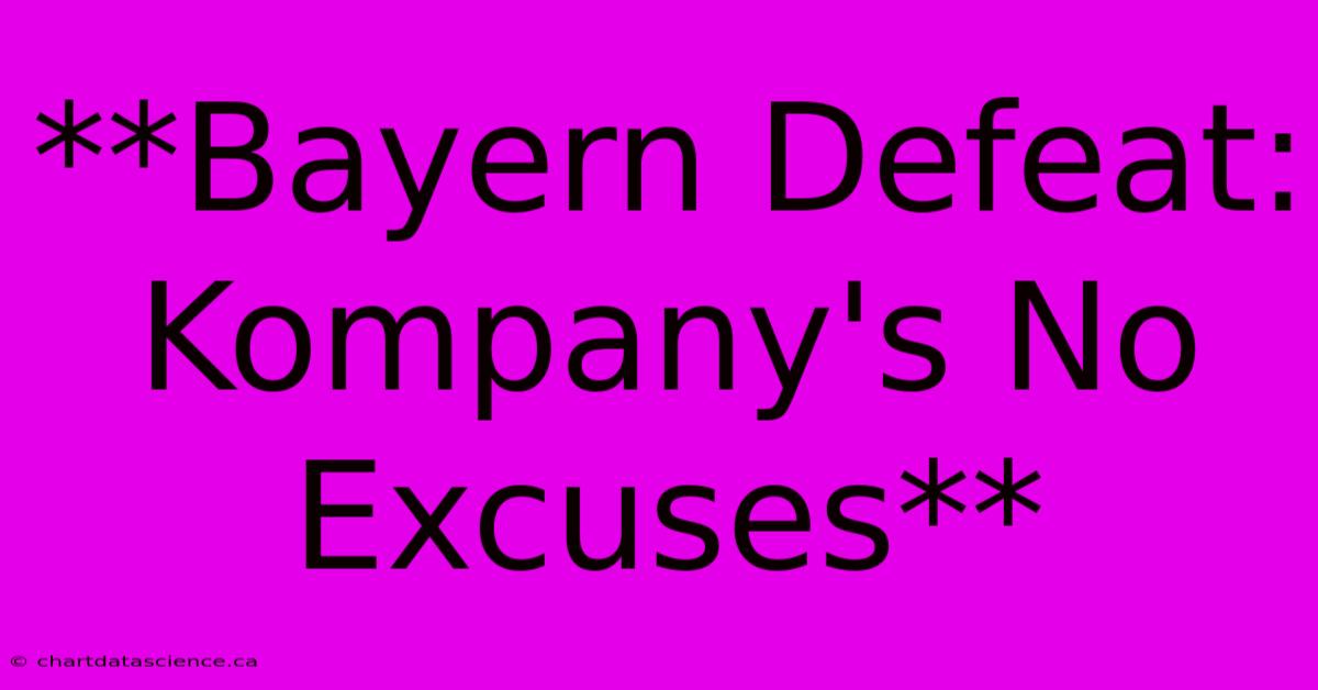 **Bayern Defeat: Kompany's No Excuses** 