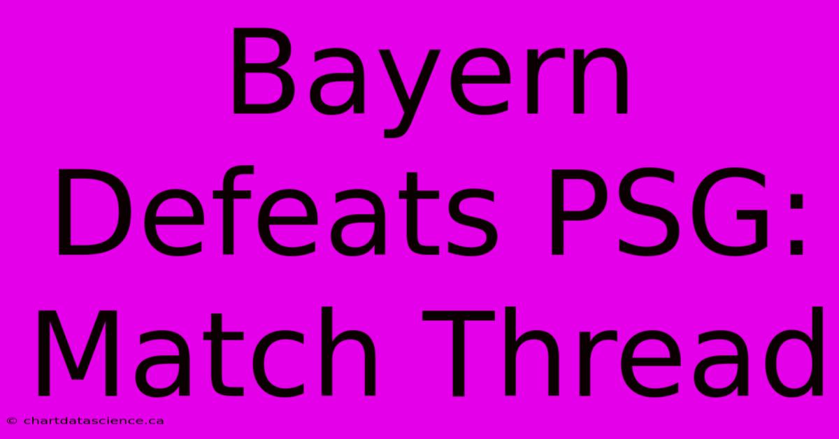 Bayern Defeats PSG: Match Thread