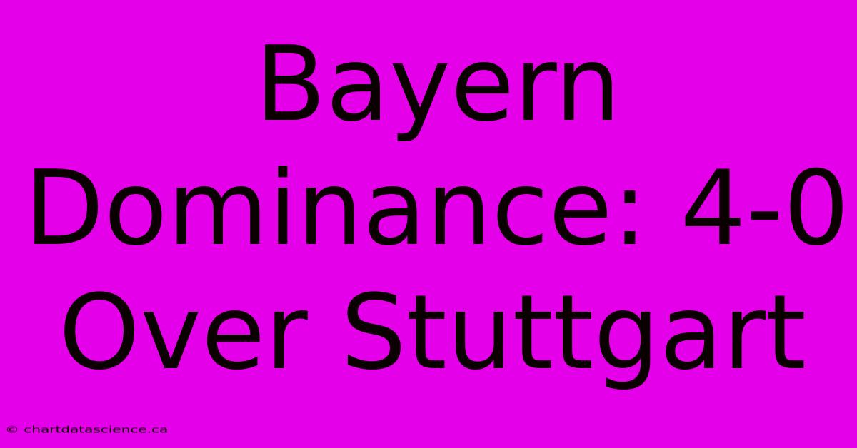 Bayern Dominance: 4-0 Over Stuttgart 