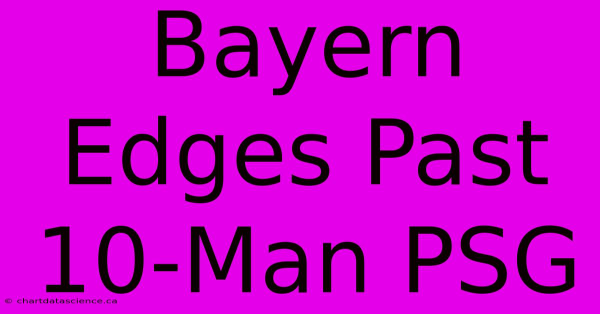 Bayern Edges Past 10-Man PSG