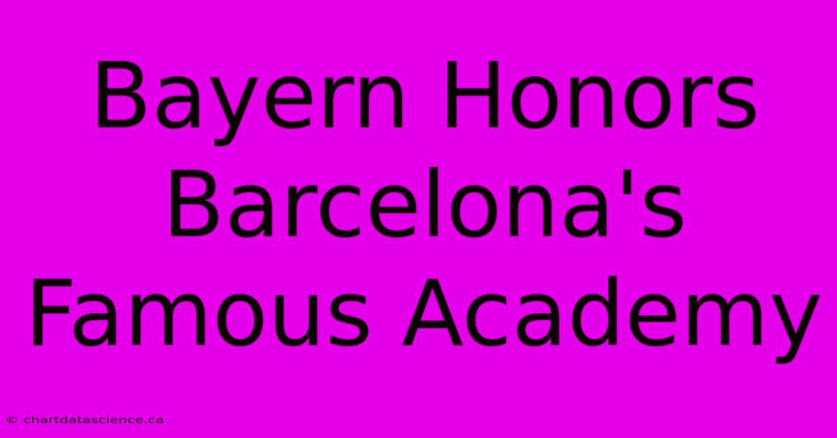 Bayern Honors Barcelona's Famous Academy