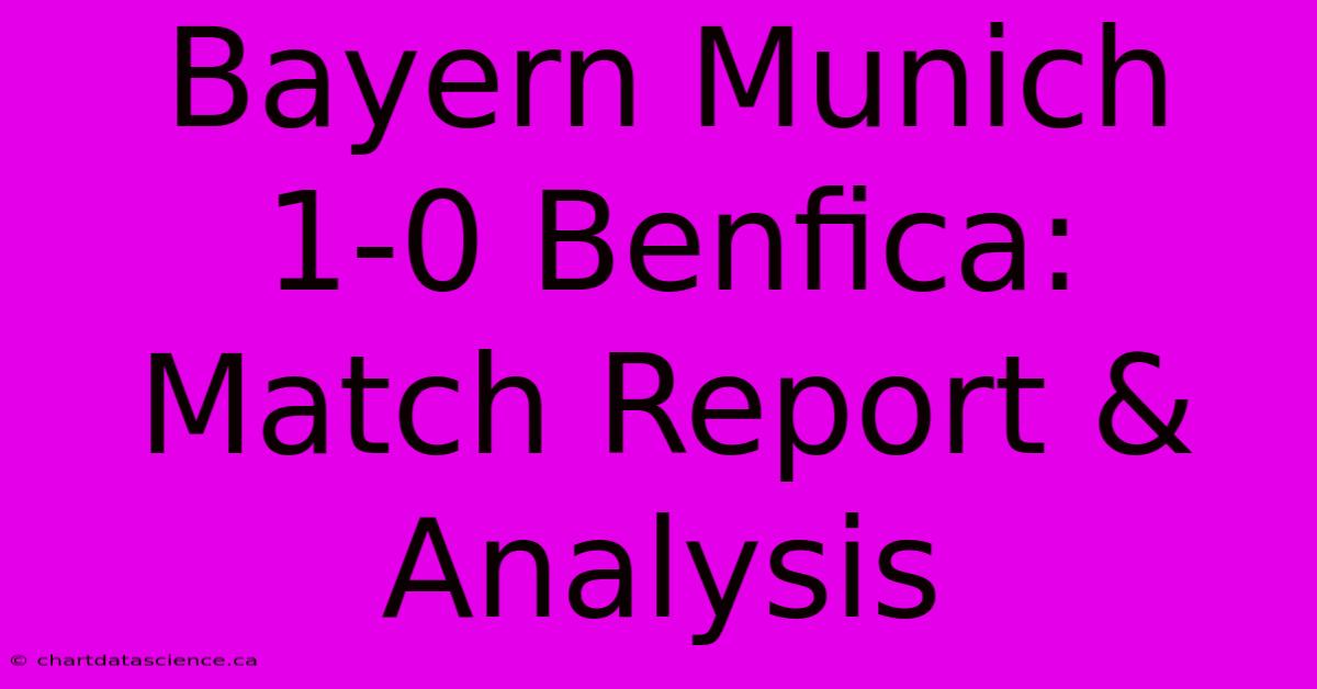 Bayern Munich 1-0 Benfica: Match Report & Analysis