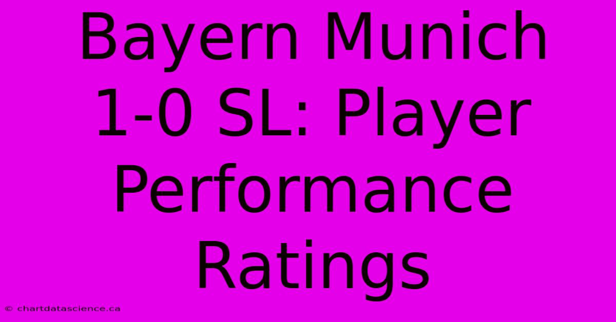 Bayern Munich 1-0 SL: Player Performance Ratings