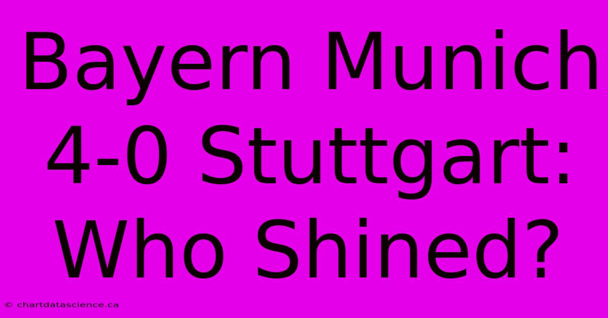 Bayern Munich 4-0 Stuttgart: Who Shined?