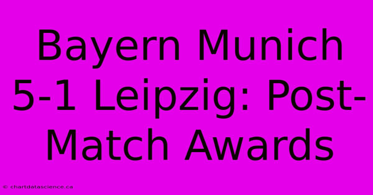 Bayern Munich 5-1 Leipzig: Post-Match Awards