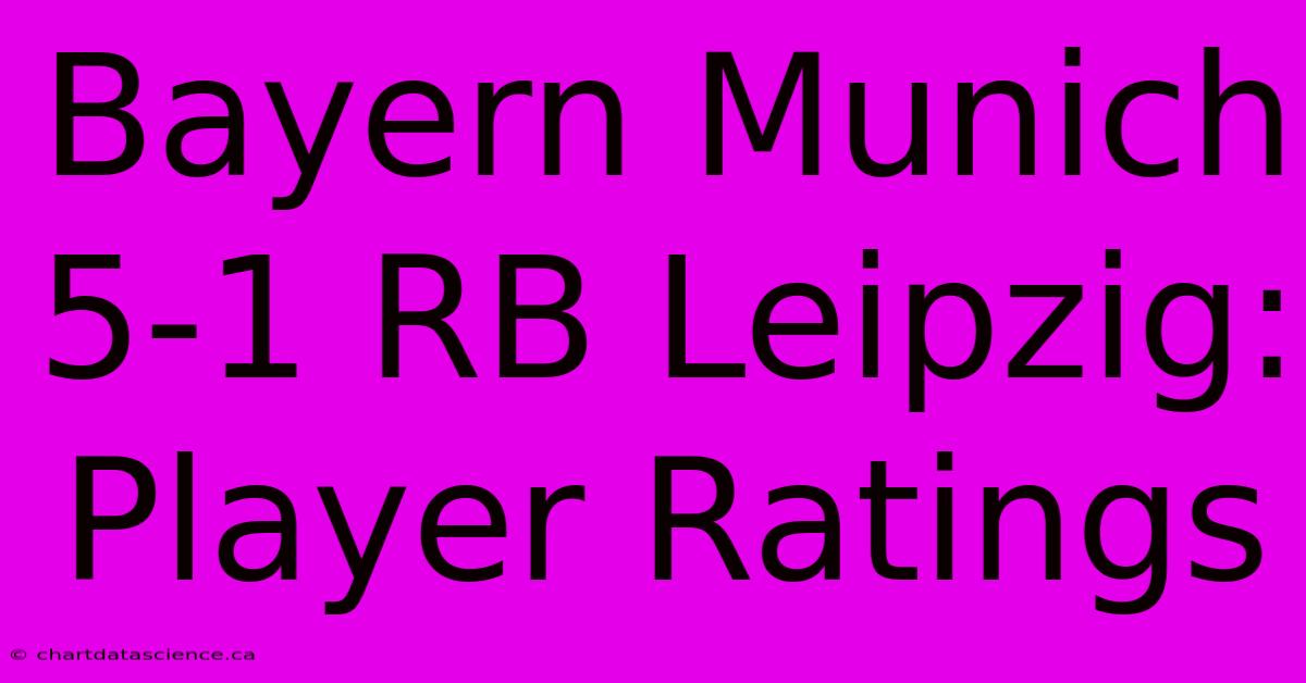 Bayern Munich 5-1 RB Leipzig: Player Ratings