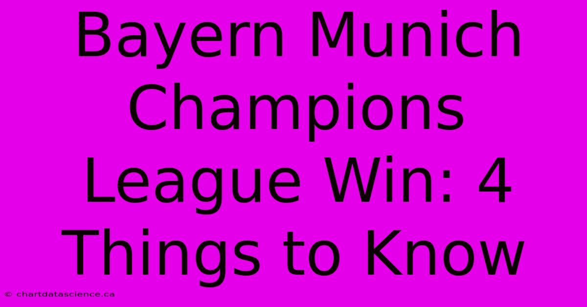 Bayern Munich Champions League Win: 4 Things To Know