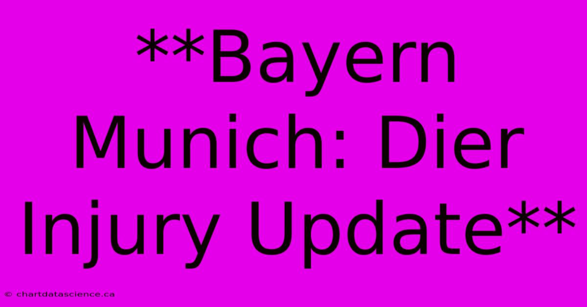 **Bayern Munich: Dier Injury Update**