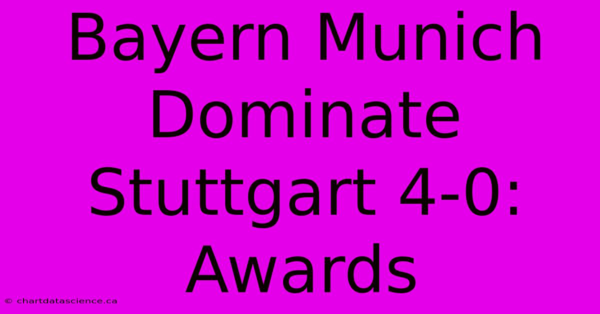 Bayern Munich Dominate Stuttgart 4-0: Awards