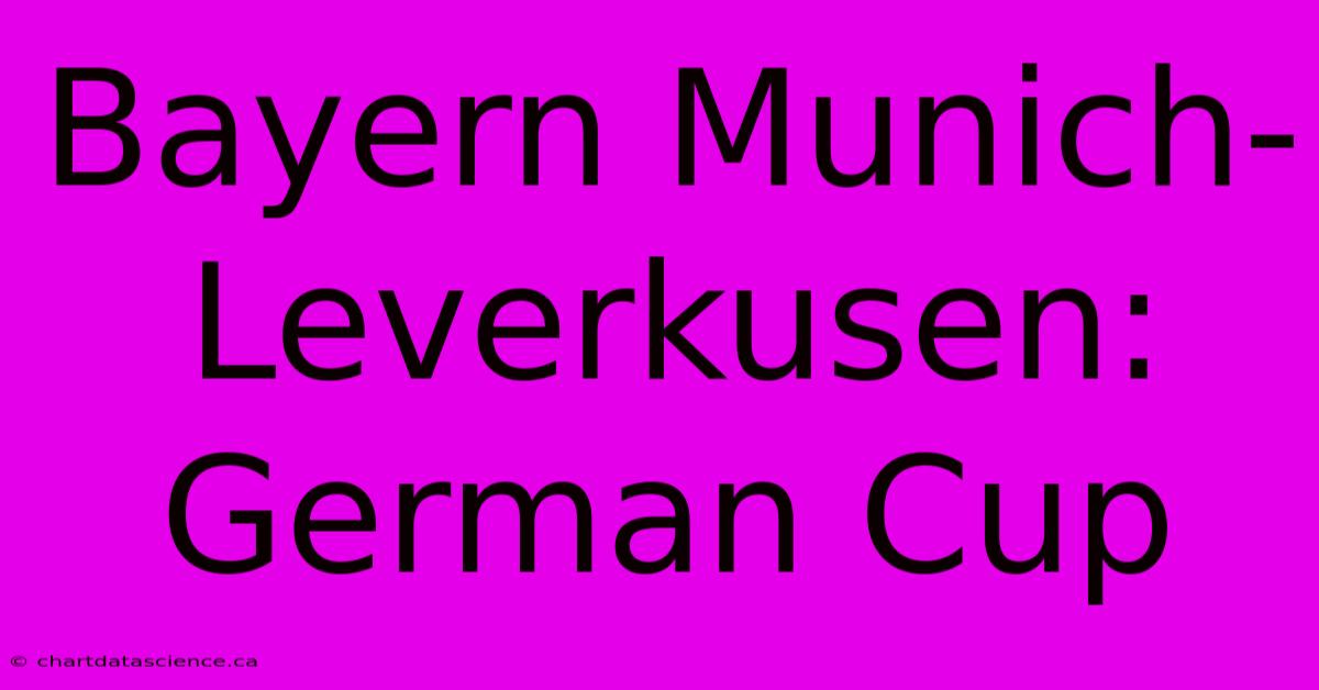 Bayern Munich-Leverkusen: German Cup