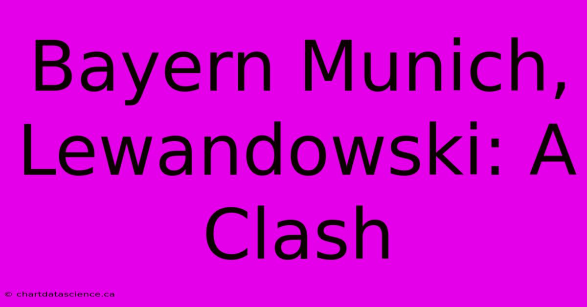 Bayern Munich, Lewandowski: A Clash