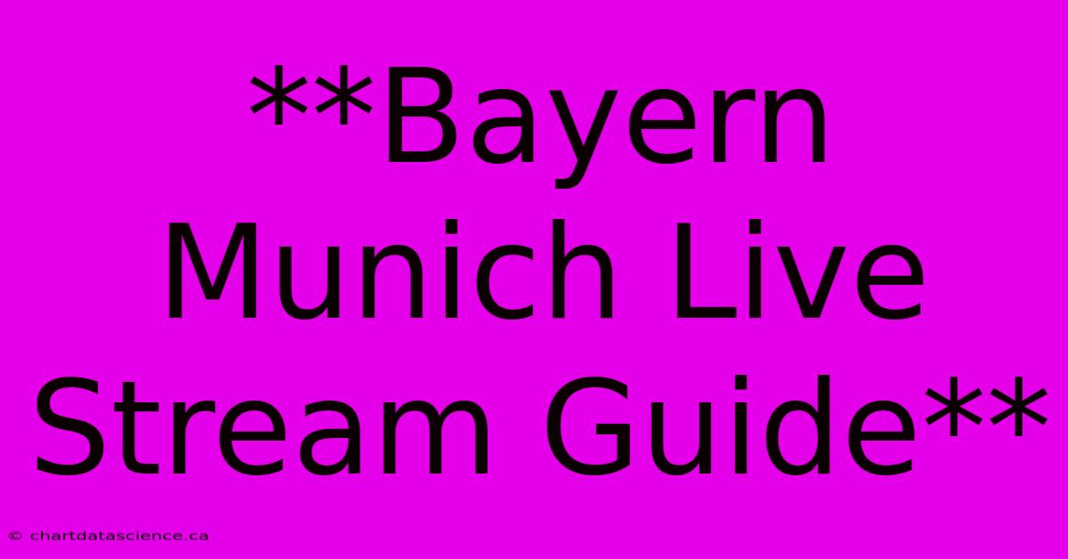 **Bayern Munich Live Stream Guide**