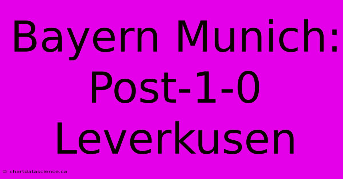 Bayern Munich: Post-1-0 Leverkusen