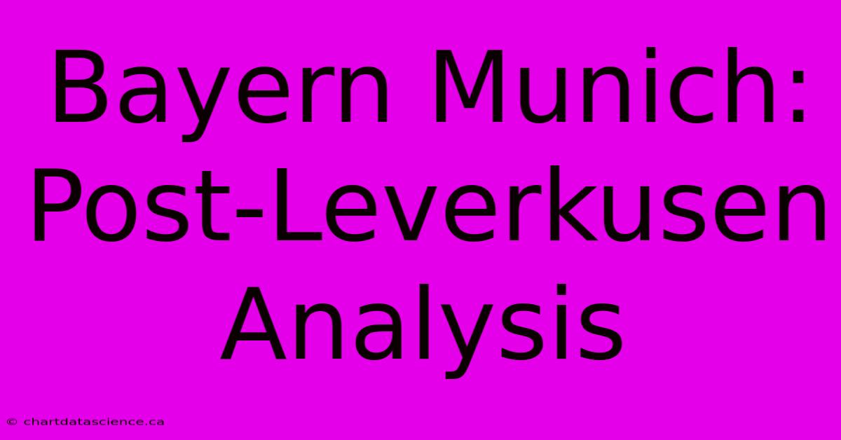 Bayern Munich: Post-Leverkusen Analysis