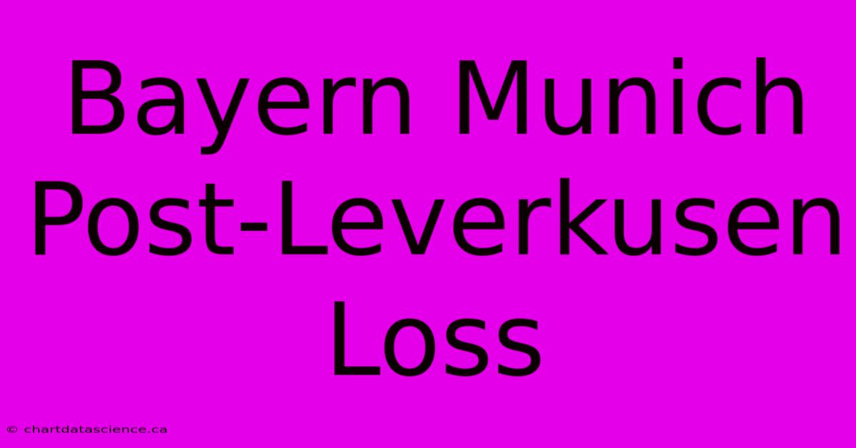 Bayern Munich Post-Leverkusen Loss