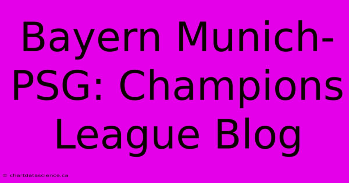 Bayern Munich-PSG: Champions League Blog