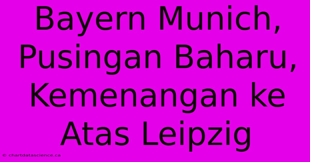 Bayern Munich,  Pusingan Baharu,  Kemenangan Ke Atas Leipzig