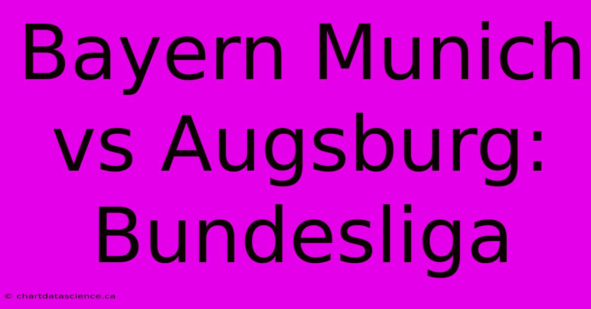 Bayern Munich Vs Augsburg: Bundesliga