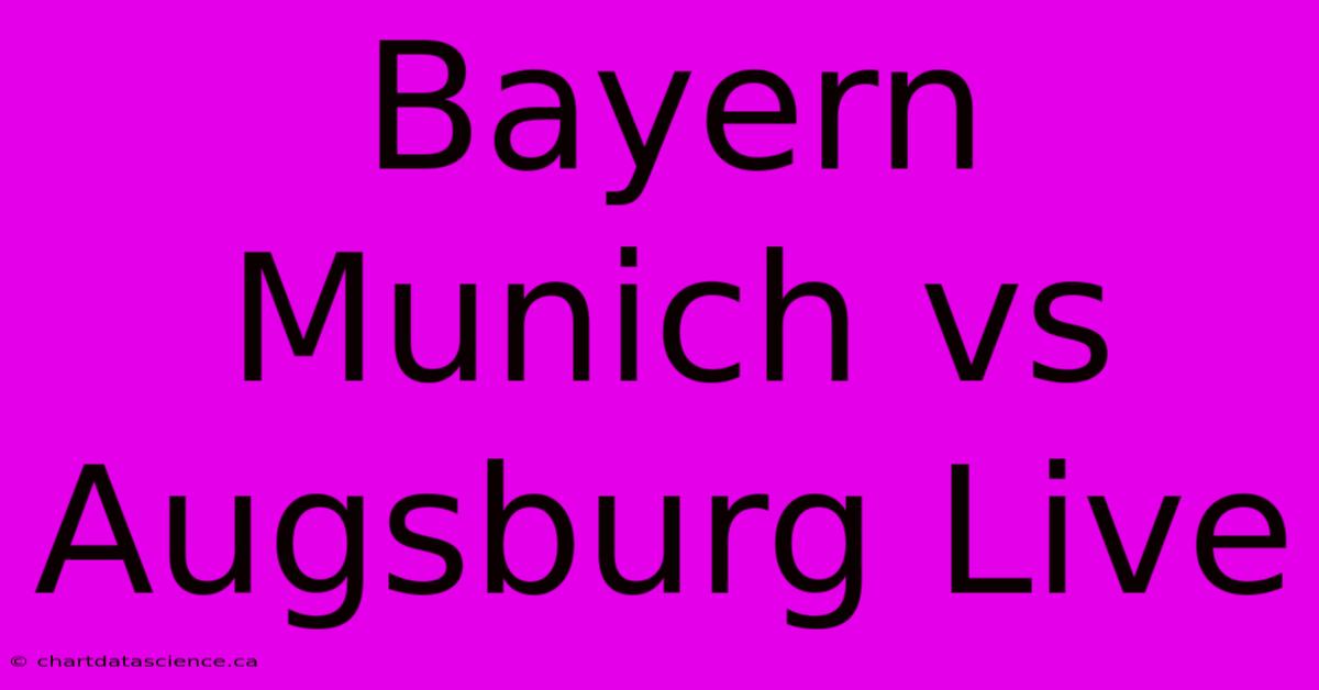 Bayern Munich Vs Augsburg Live