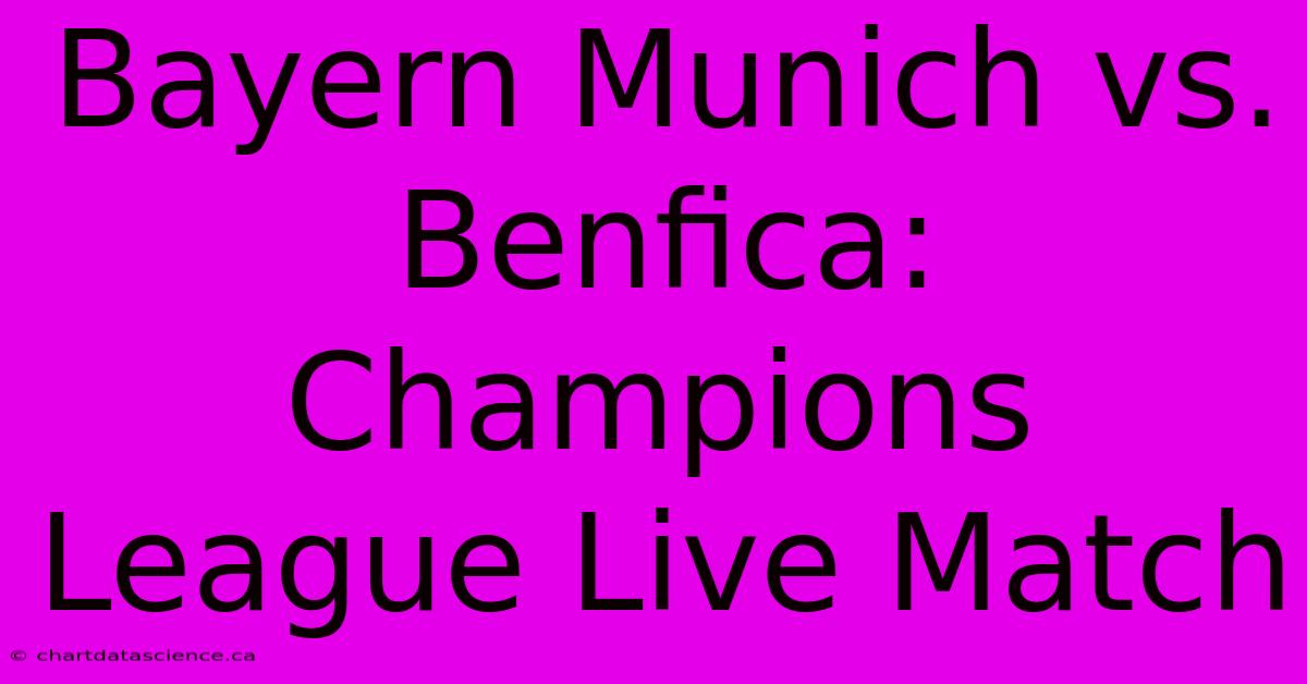 Bayern Munich Vs. Benfica: Champions League Live Match