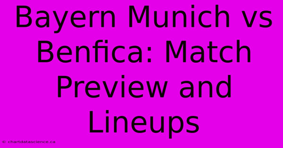 Bayern Munich Vs Benfica: Match Preview And Lineups