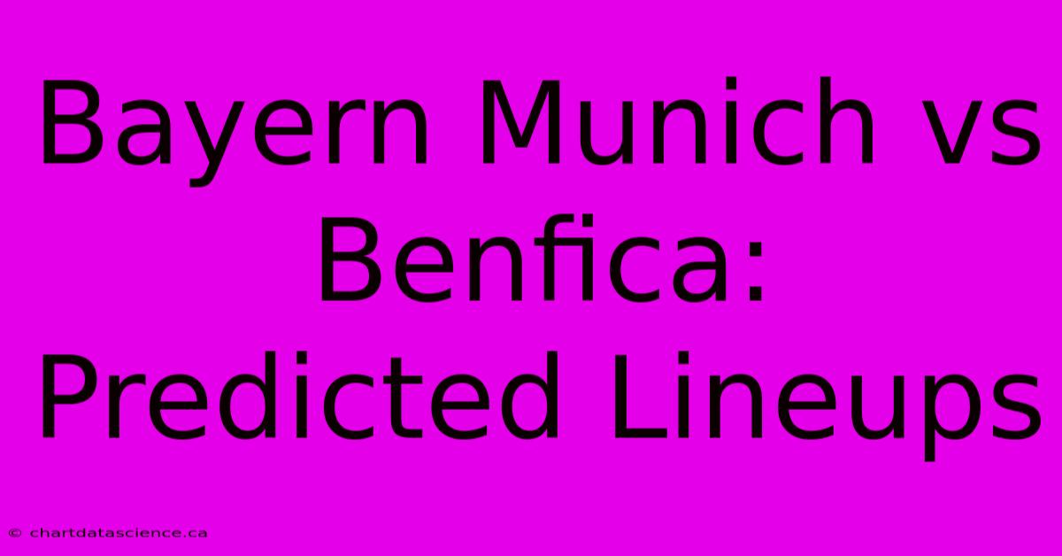 Bayern Munich Vs Benfica: Predicted Lineups