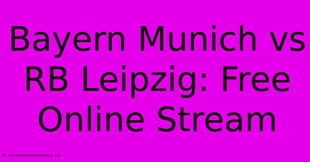 Bayern Munich Vs RB Leipzig: Free Online Stream