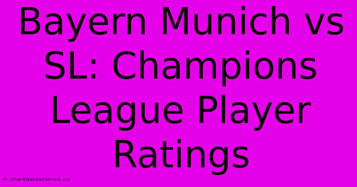 Bayern Munich Vs SL: Champions League Player Ratings