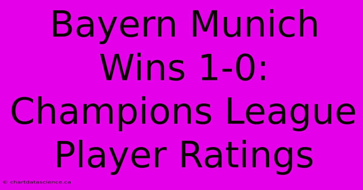 Bayern Munich Wins 1-0: Champions League Player Ratings