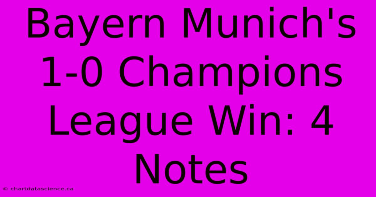 Bayern Munich's 1-0 Champions League Win: 4 Notes