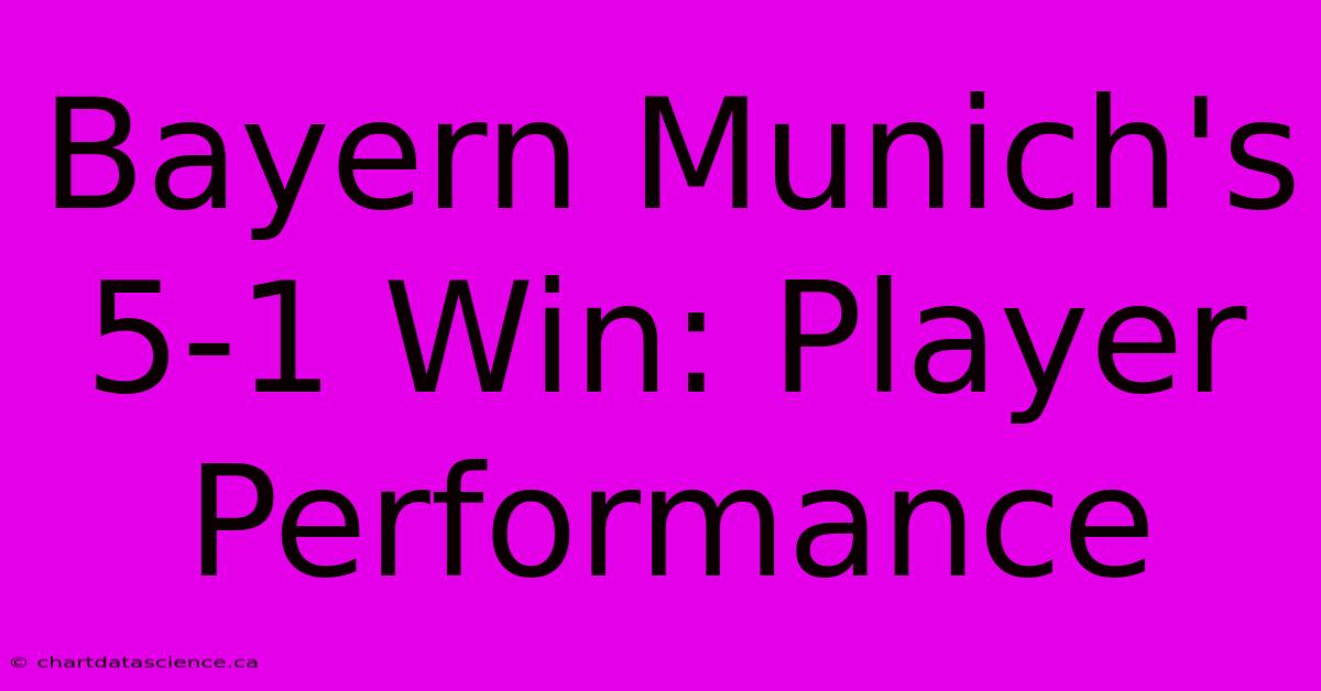 Bayern Munich's 5-1 Win: Player Performance