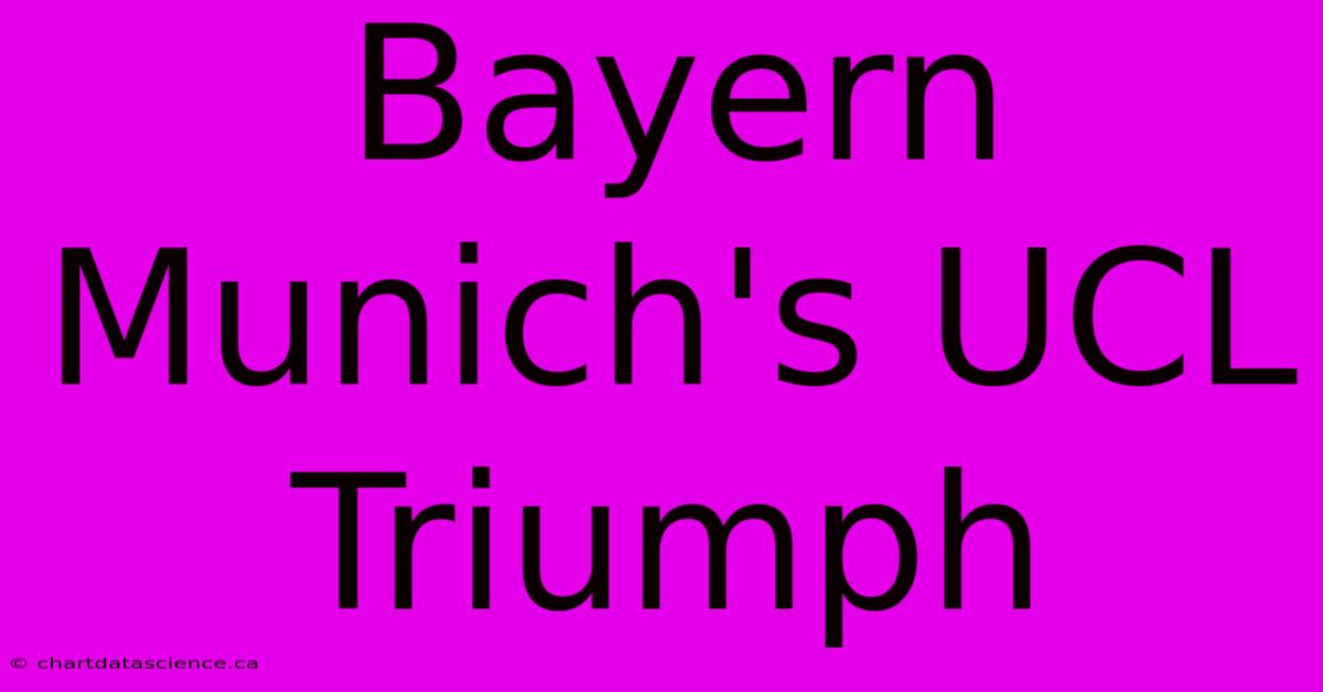 Bayern Munich's UCL Triumph