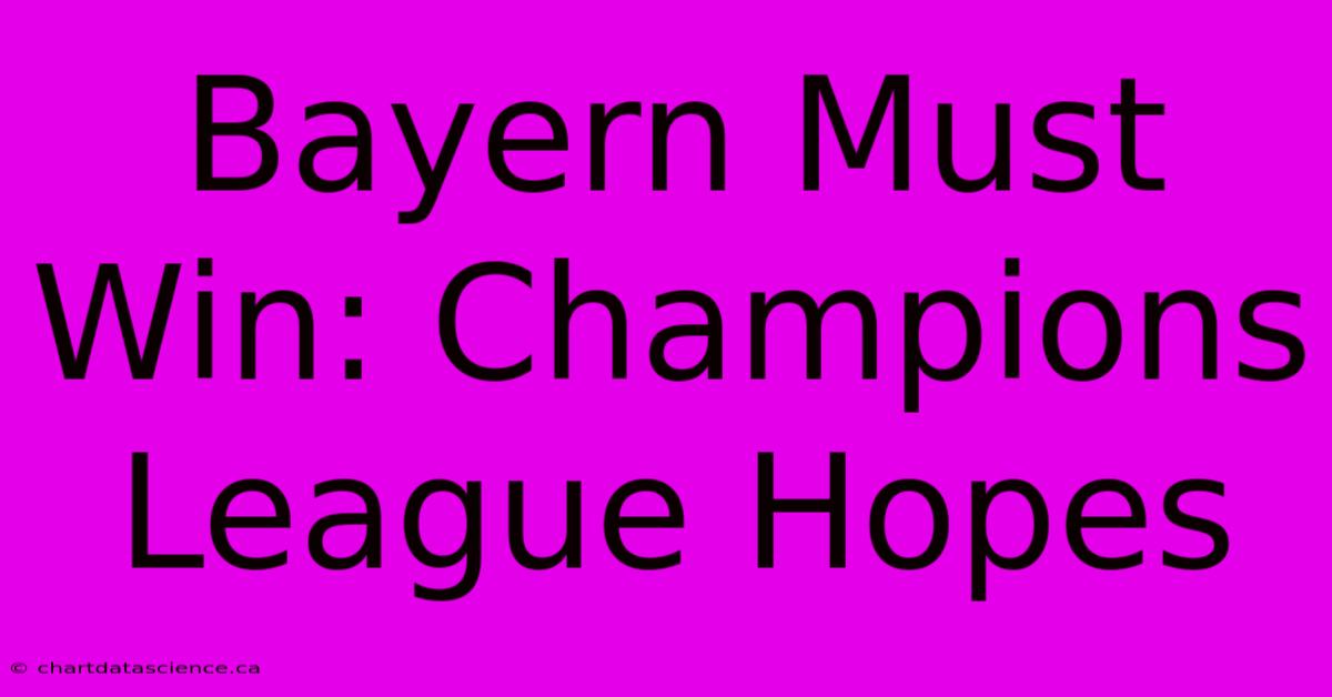 Bayern Must Win: Champions League Hopes