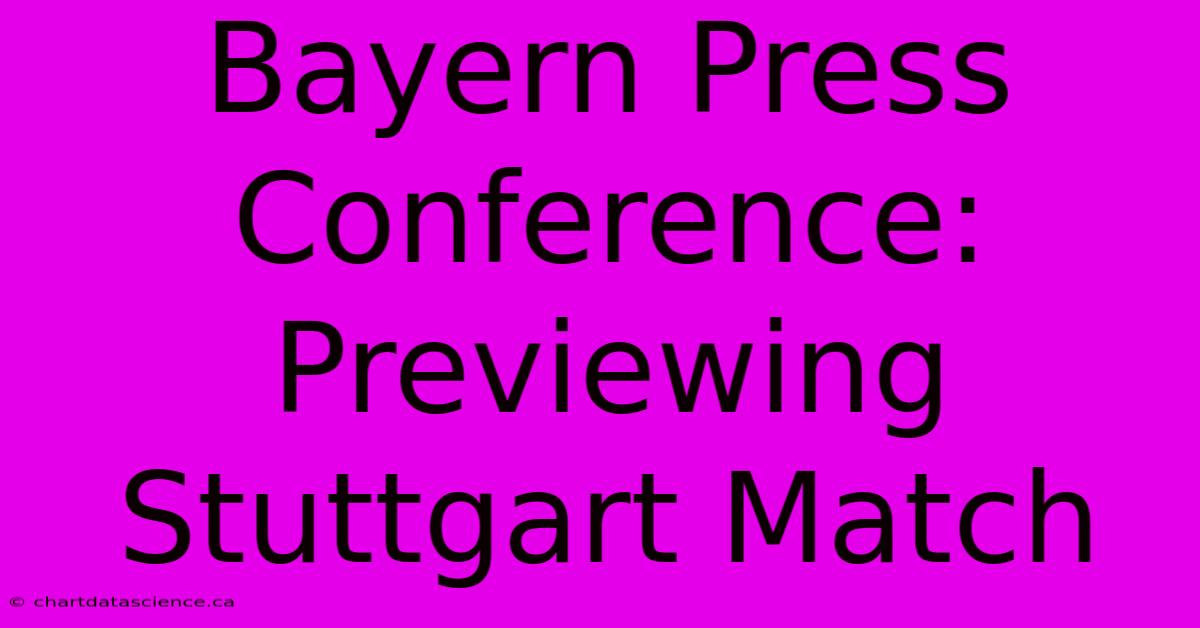 Bayern Press Conference: Previewing Stuttgart Match