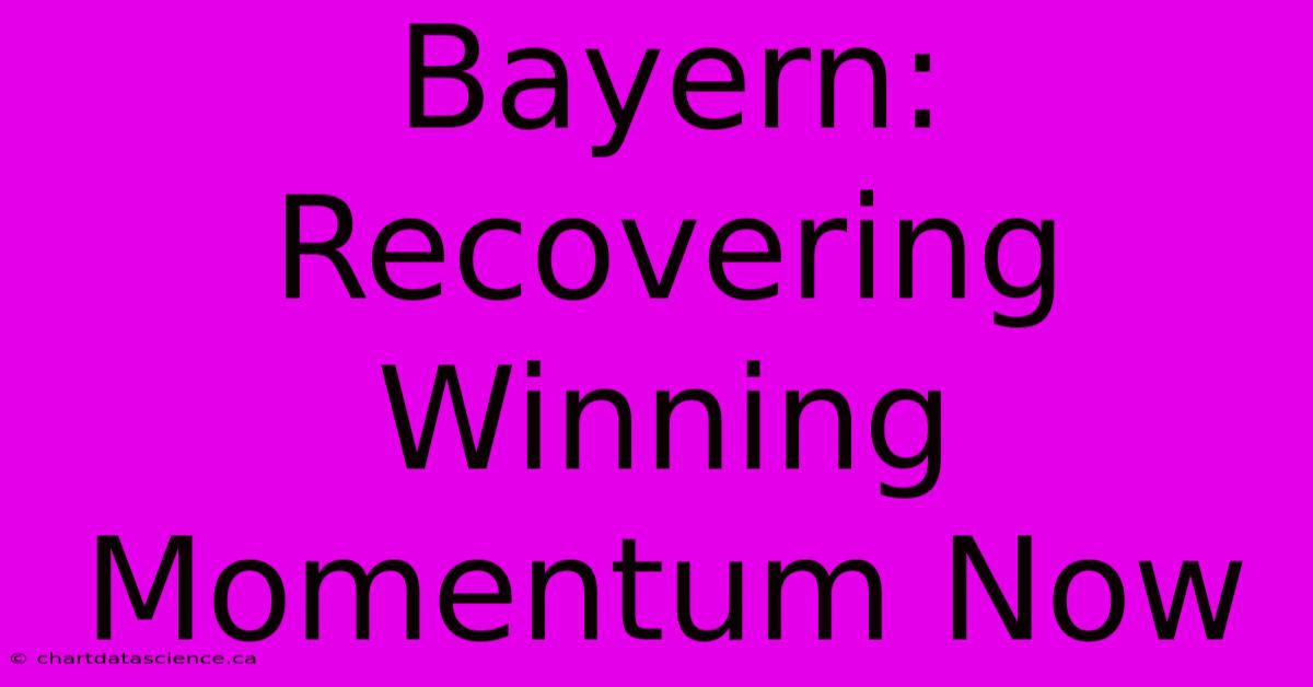 Bayern: Recovering Winning Momentum Now