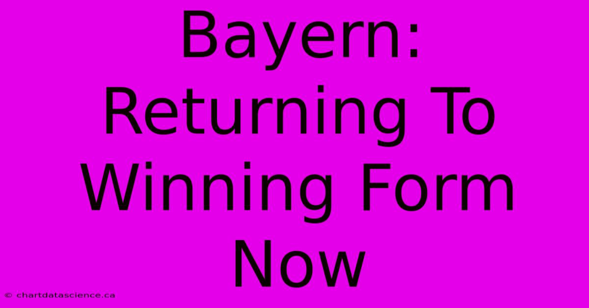 Bayern: Returning To Winning Form Now