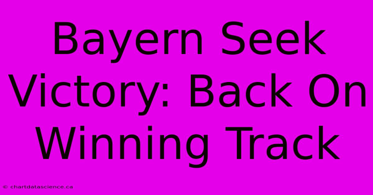 Bayern Seek Victory: Back On Winning Track