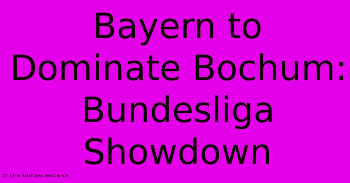 Bayern To Dominate Bochum: Bundesliga Showdown 