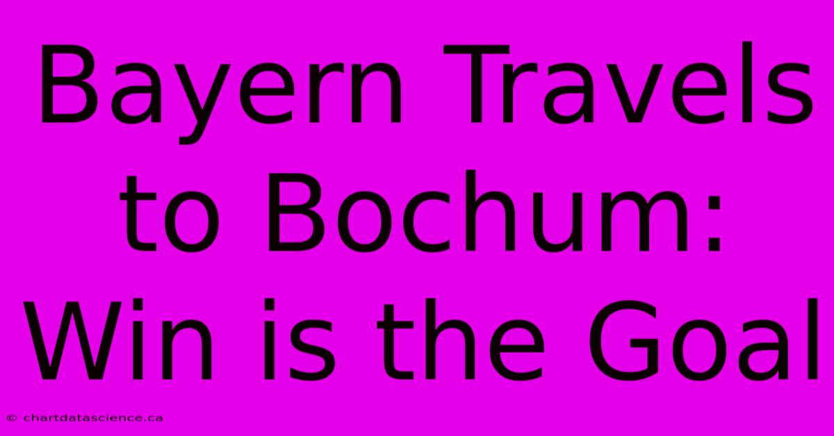 Bayern Travels To Bochum: Win Is The Goal