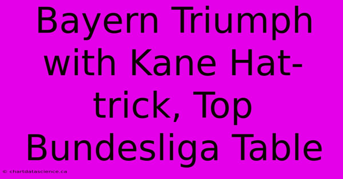 Bayern Triumph With Kane Hat-trick, Top Bundesliga Table