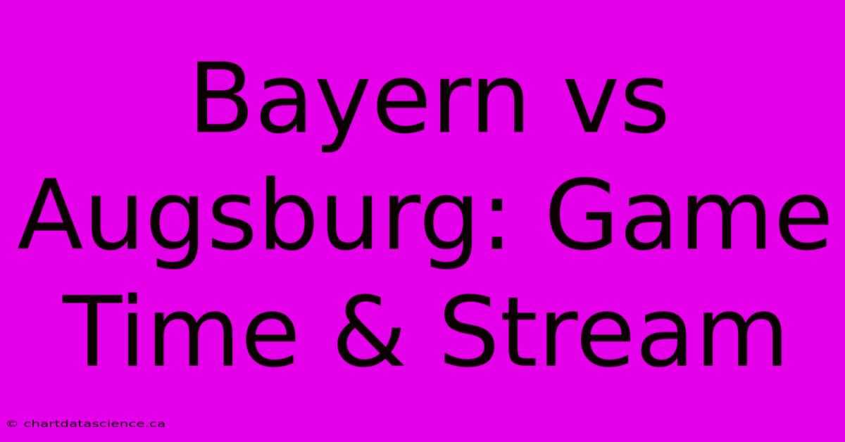 Bayern Vs Augsburg: Game Time & Stream