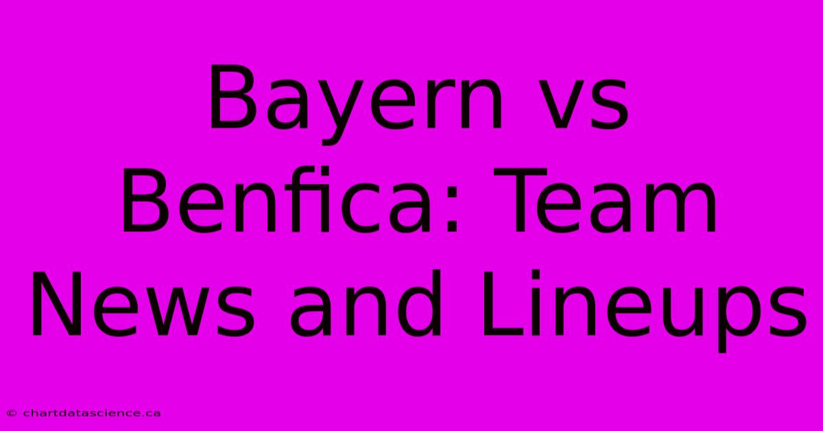 Bayern Vs Benfica: Team News And Lineups