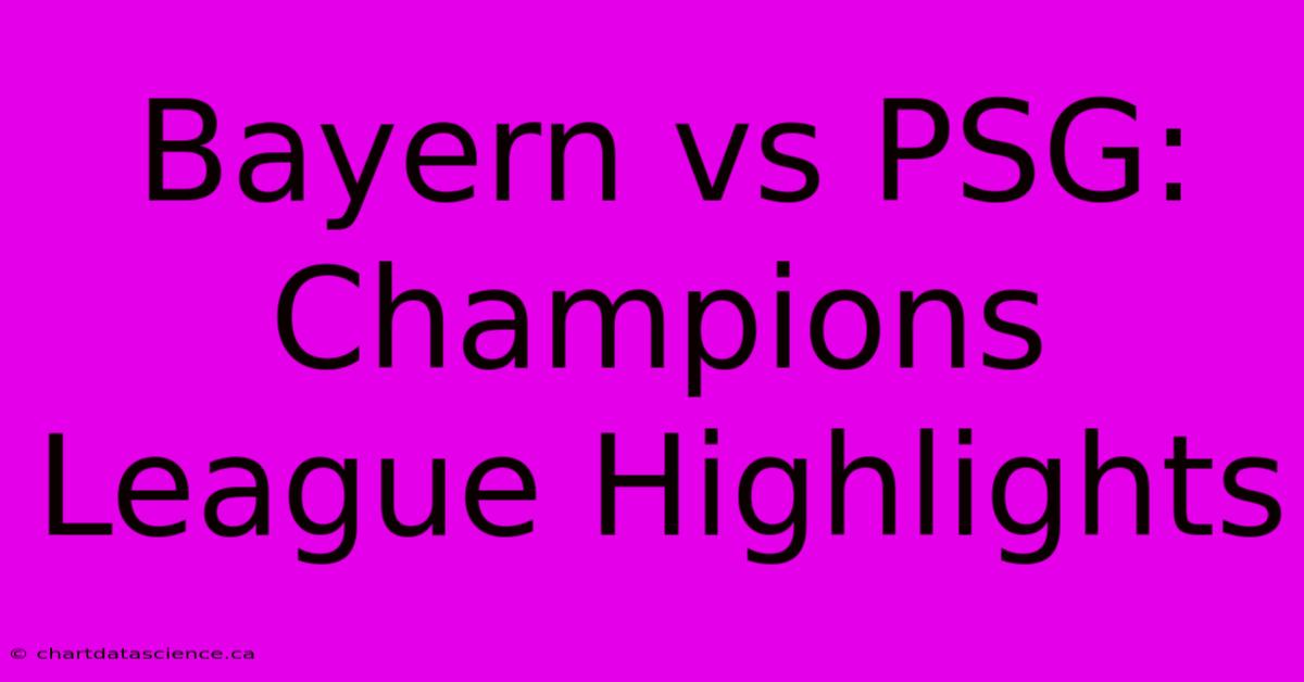 Bayern Vs PSG: Champions League Highlights