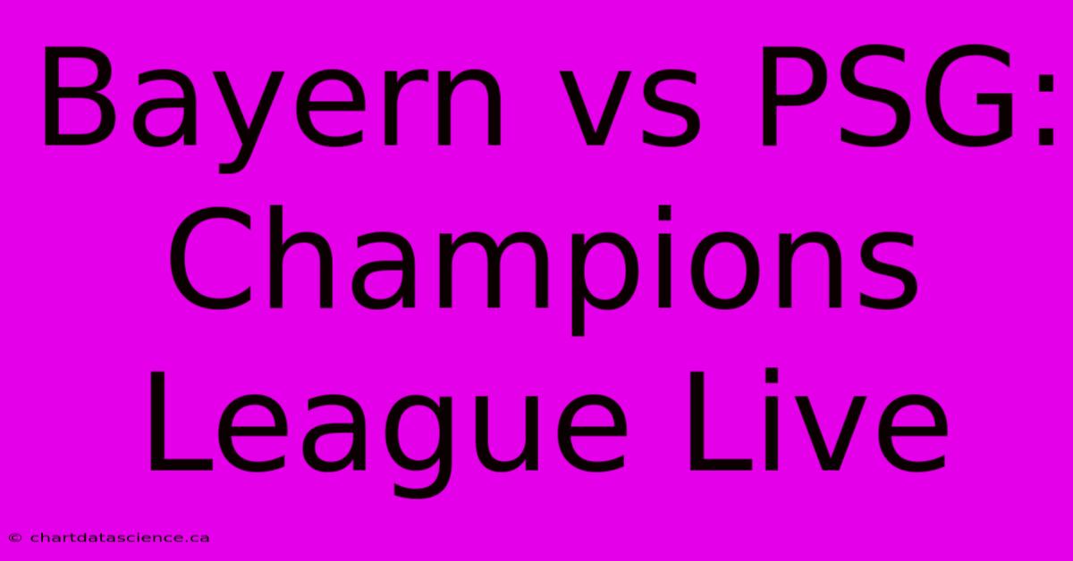 Bayern Vs PSG: Champions League Live