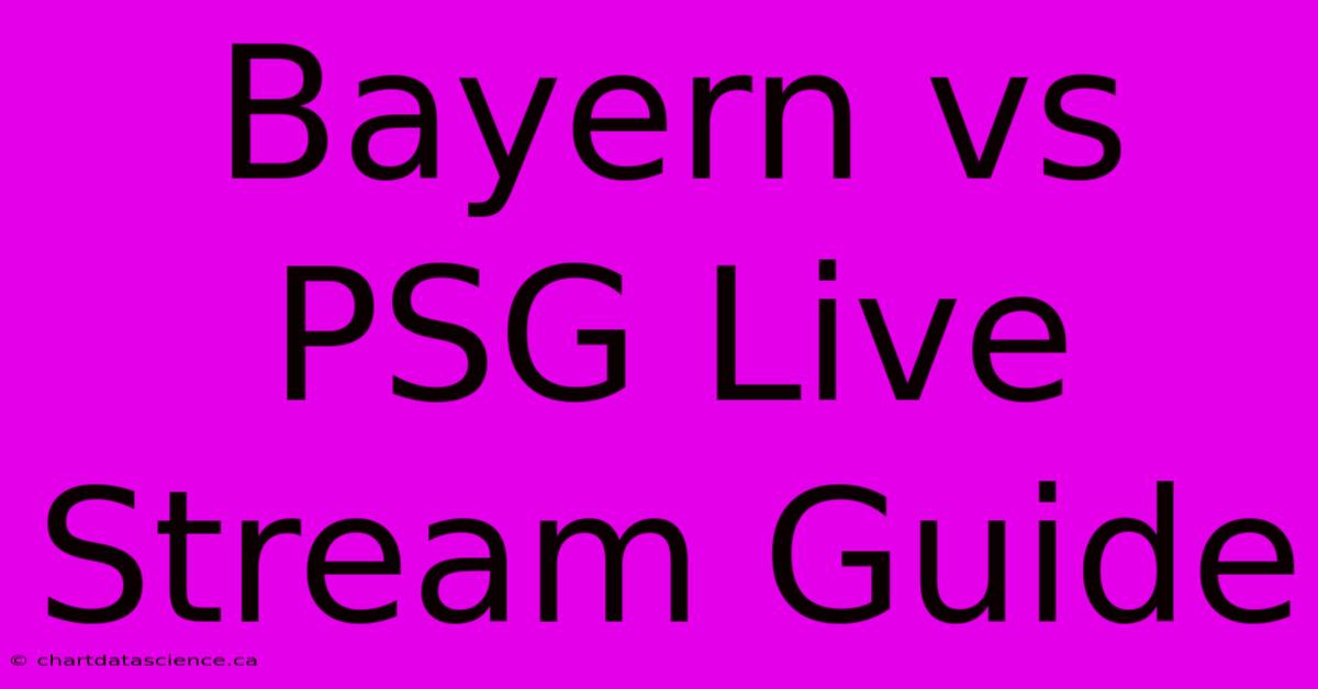 Bayern Vs PSG Live Stream Guide