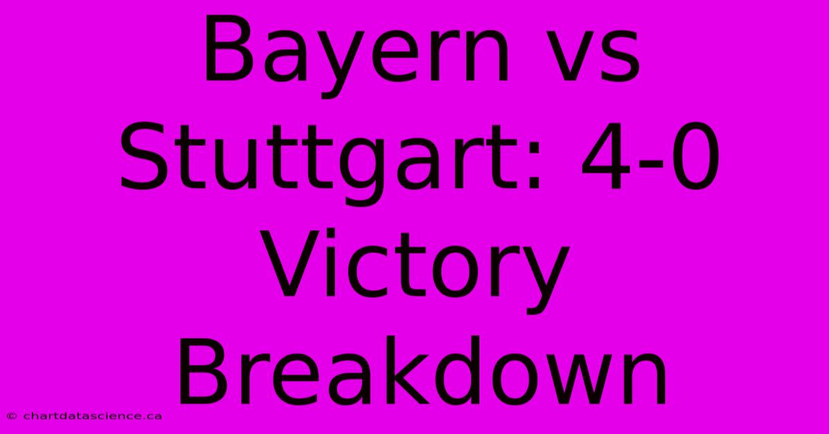 Bayern Vs Stuttgart: 4-0 Victory Breakdown