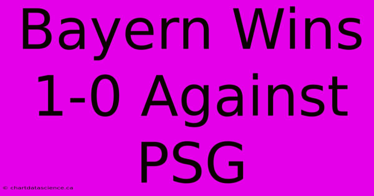 Bayern Wins 1-0 Against PSG