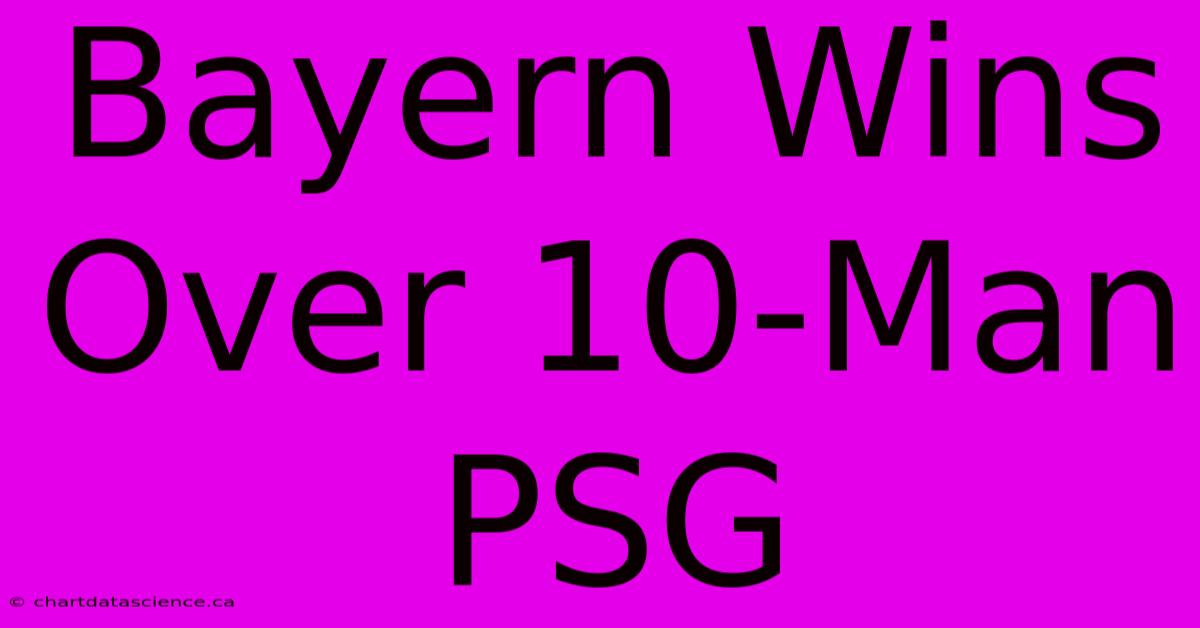 Bayern Wins Over 10-Man PSG