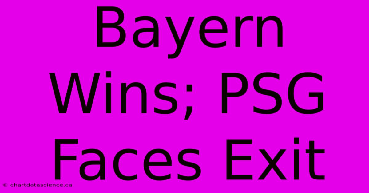 Bayern Wins; PSG Faces Exit